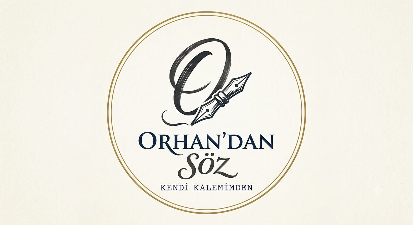 ORHAN'DAN SÖZ