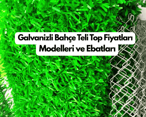 Çim Çit Fiyatları ve Modelleri, Çeşitleri, Yeşil Çim Tel Top Fiyatları, 50 cm ile 200 cm Çim Çit